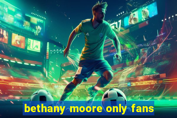 bethany moore only fans